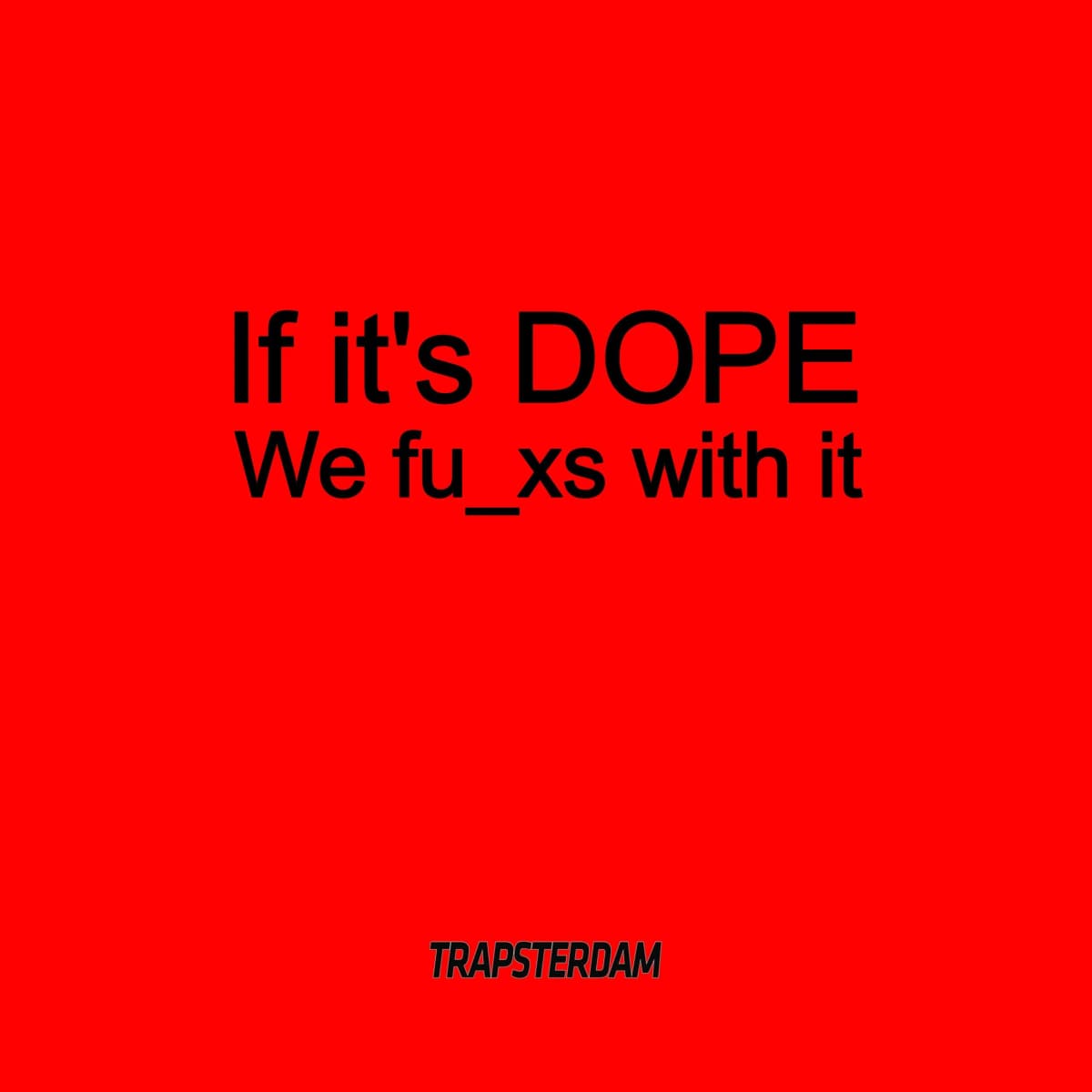 If It's DOPE We fu_xs with it